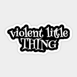 Your Style, Your Violent Little Thing Statement Sticker